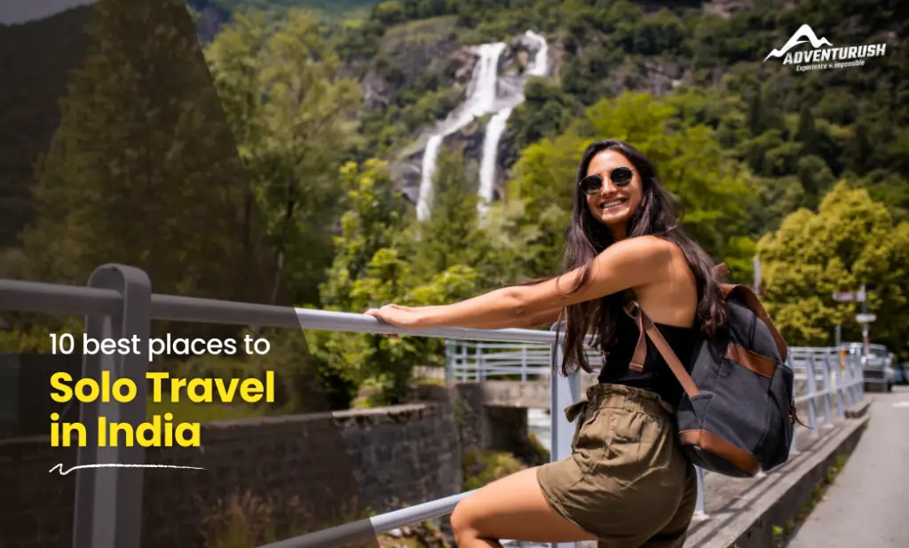 A Beginner’s Guide to Solo Travel in India: Safety, Tips & Best Places